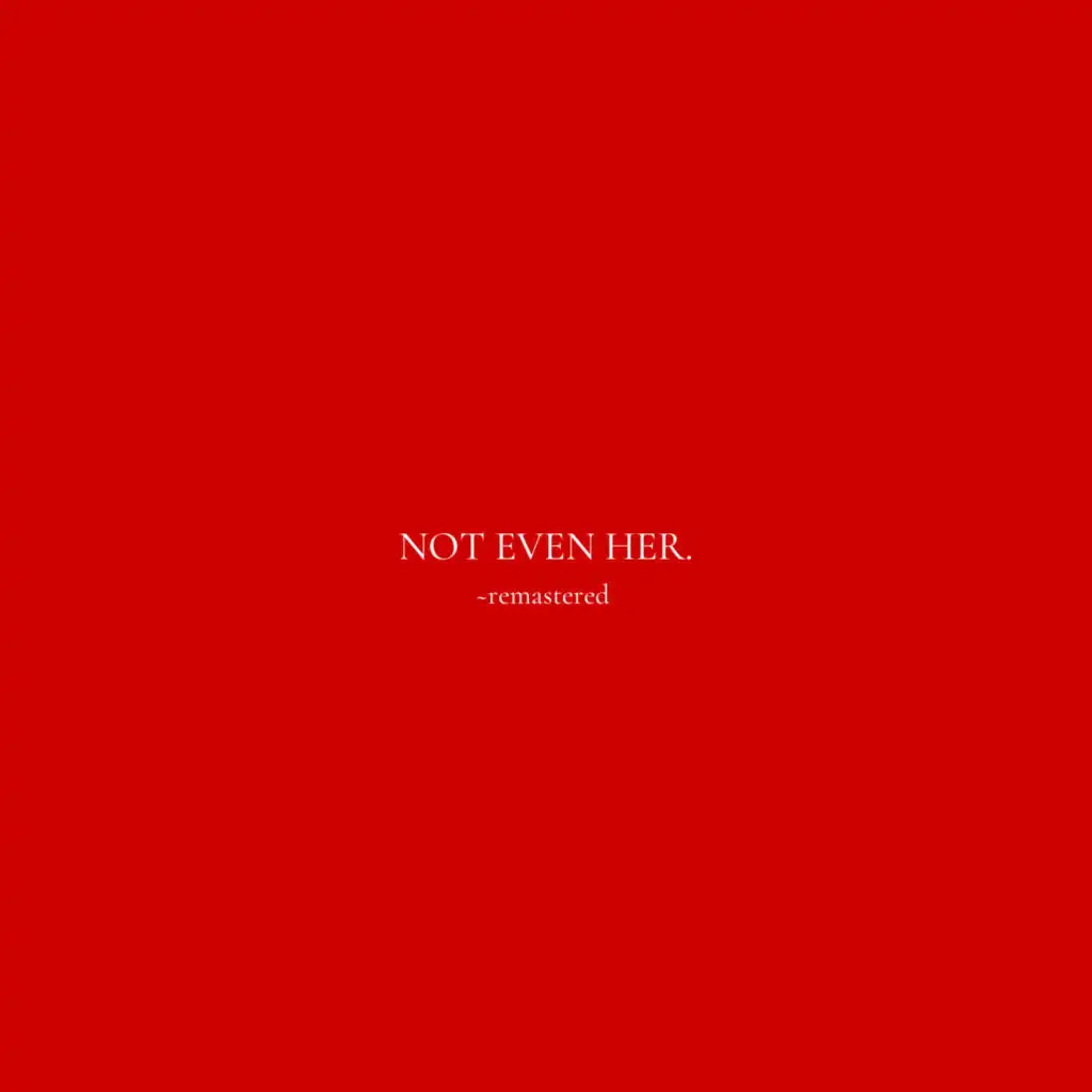 not even her (remastered)