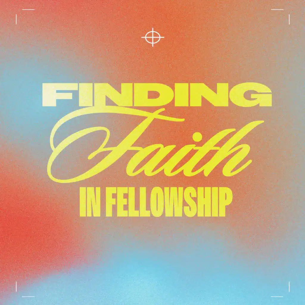 Finding Faith in Fellowship
