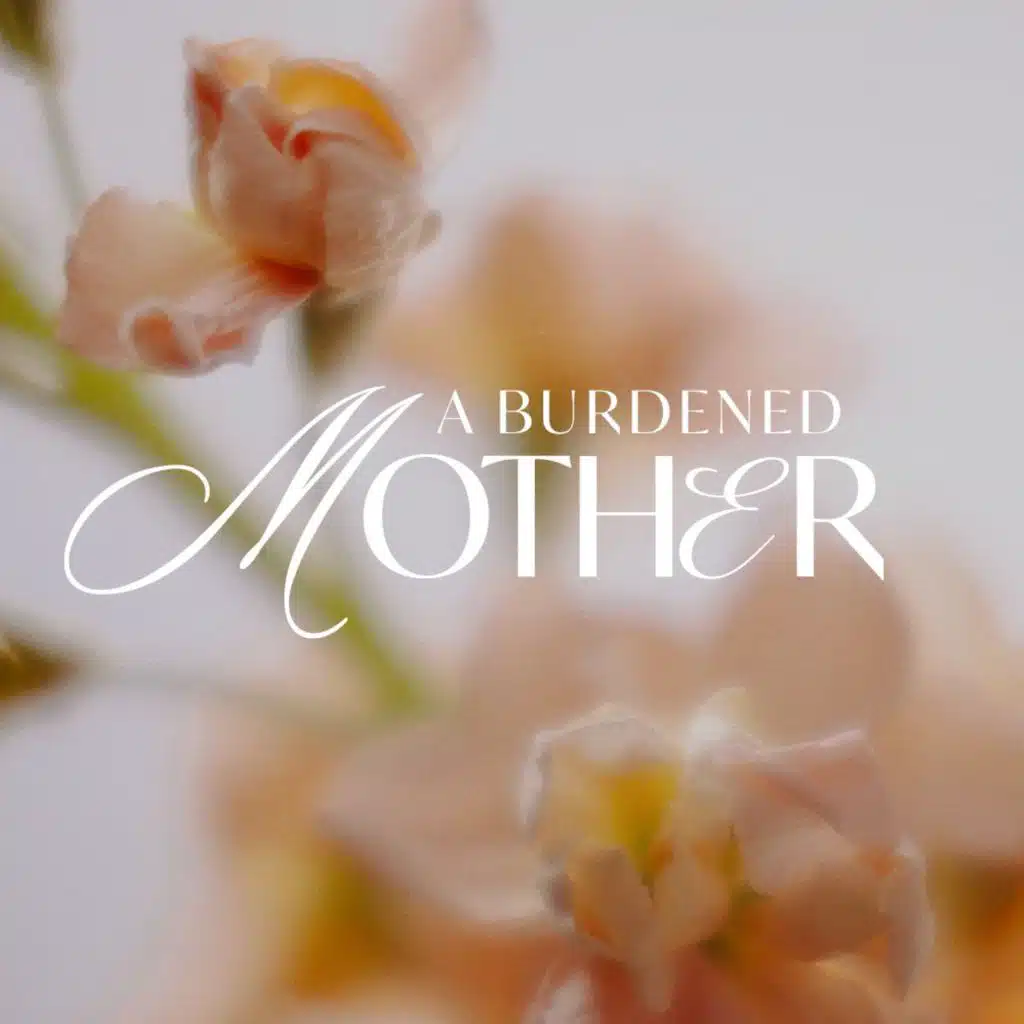A Burdened Mother | Mother's Day 2023