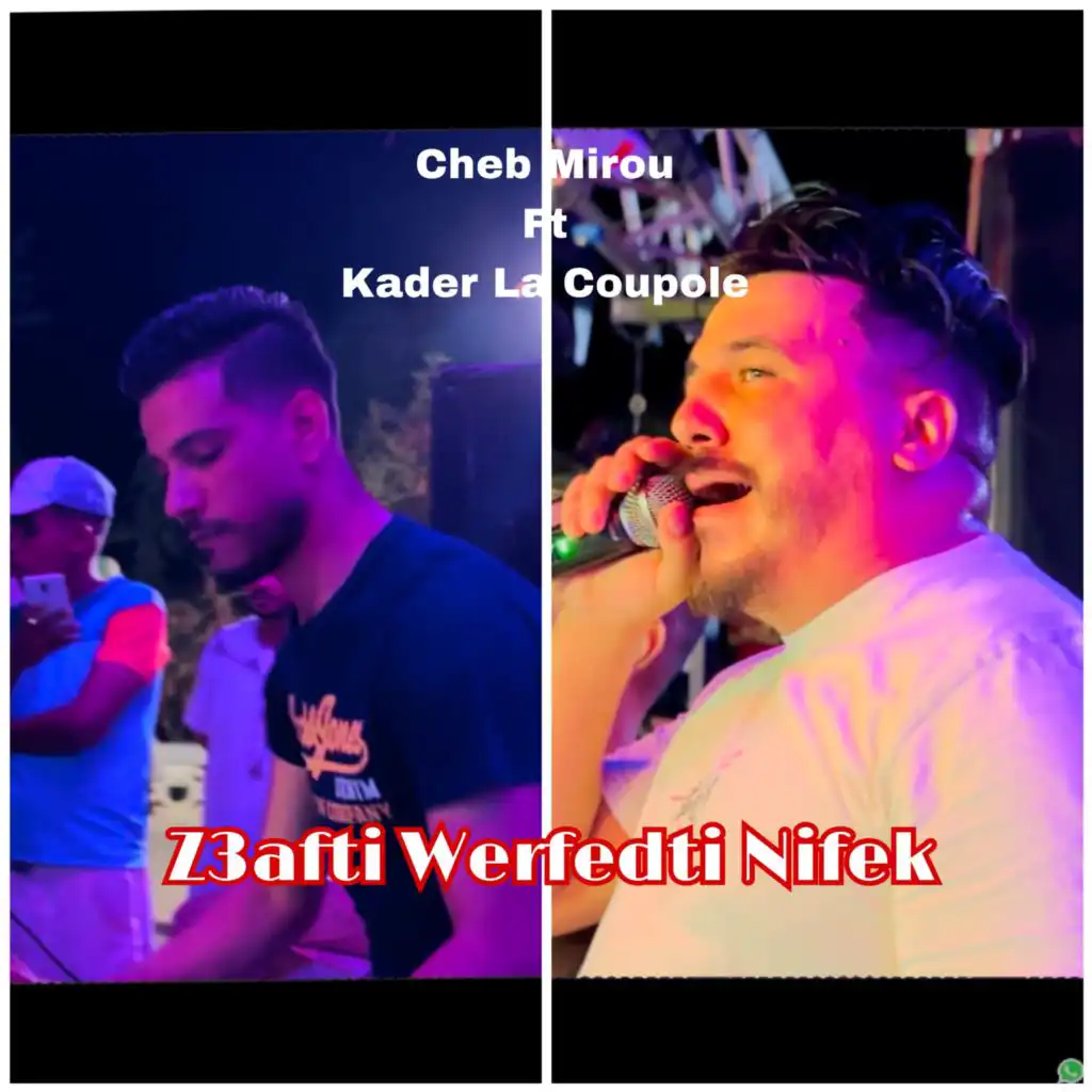 Z3afti Werfedti Nifek (feat. Kader La Coupole)