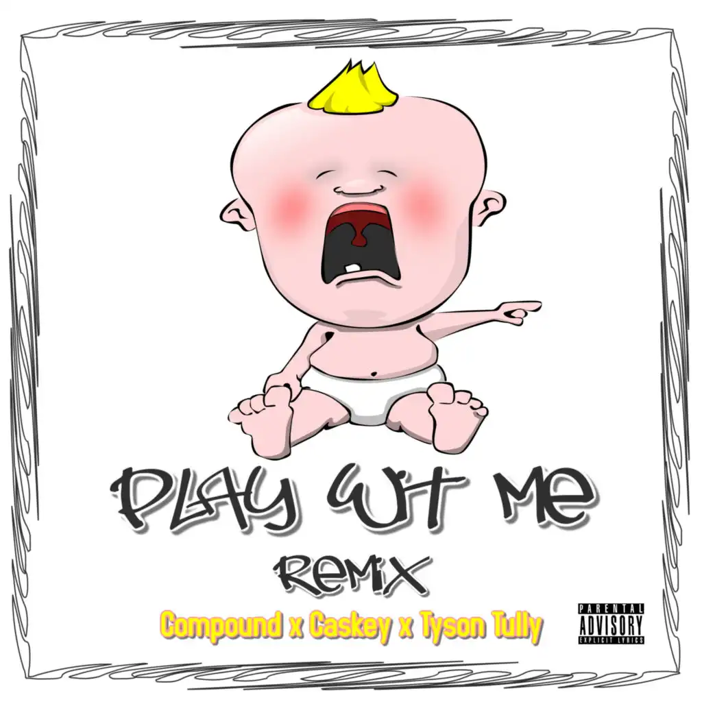 Play Wit Me (Remix) [feat. Caskey & Tyson Tully]