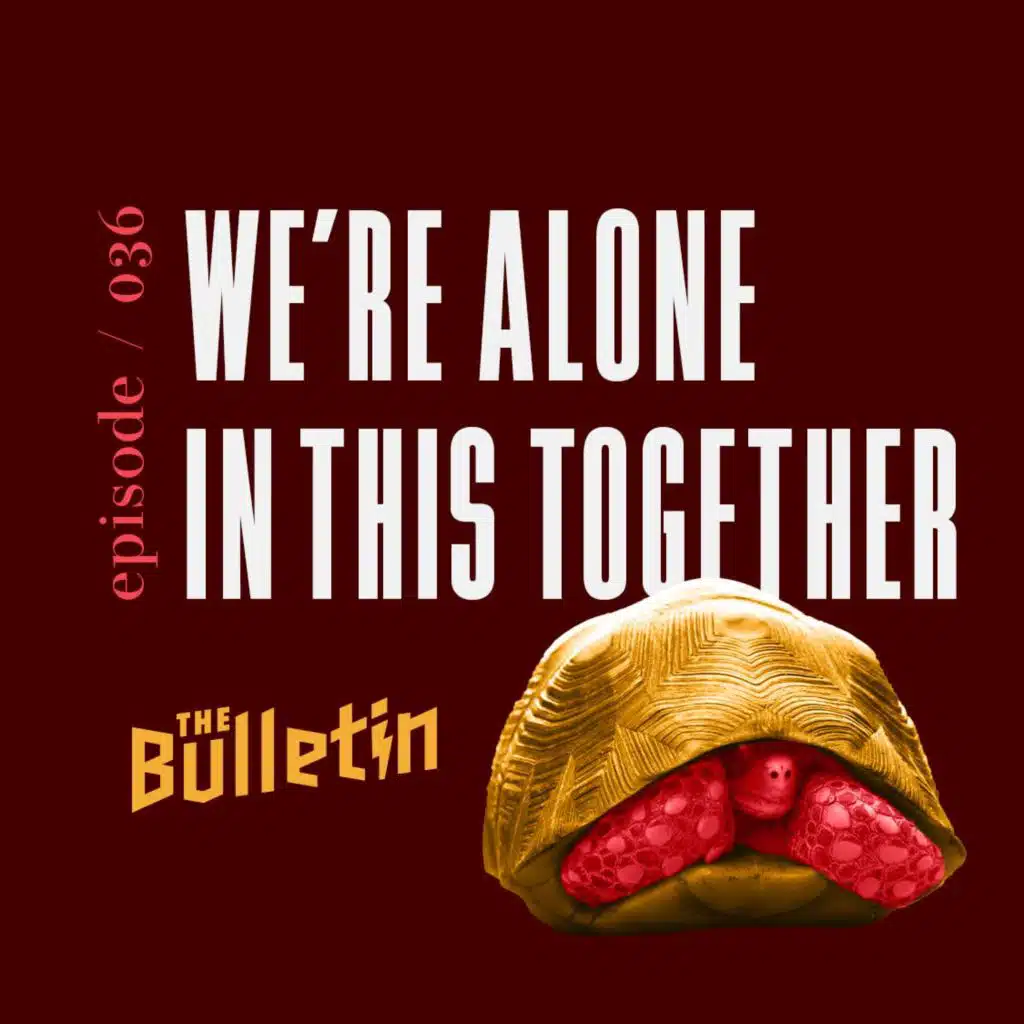 We're Alone In This Together