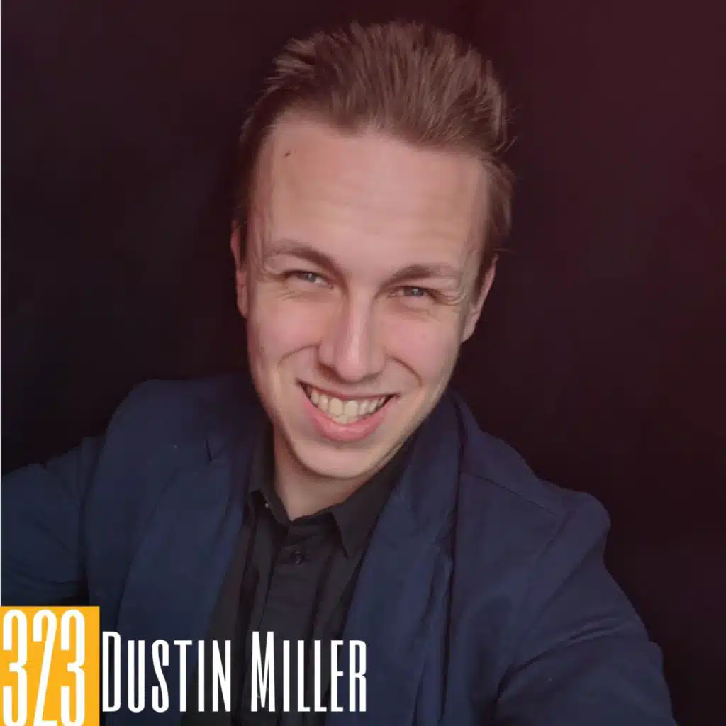 323 Dustin Miller - Podcasting, Polymaths & The Importance of Active Listening