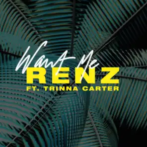 Want Me (feat. Trinna Carter)