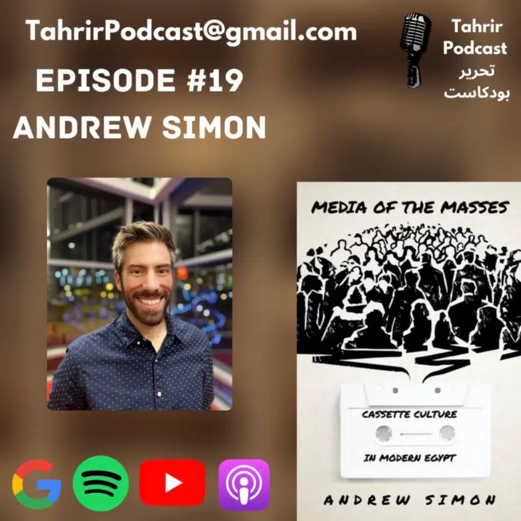 EP 19 - Andrew Simon: On Music Censorship, Vulgarity, and Historical Counter-narratives in Egypt 