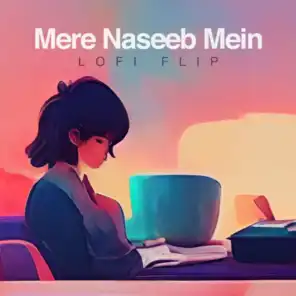 Mere Naseeb Mein (Lofi Flip) [feat. Silent Ocean]