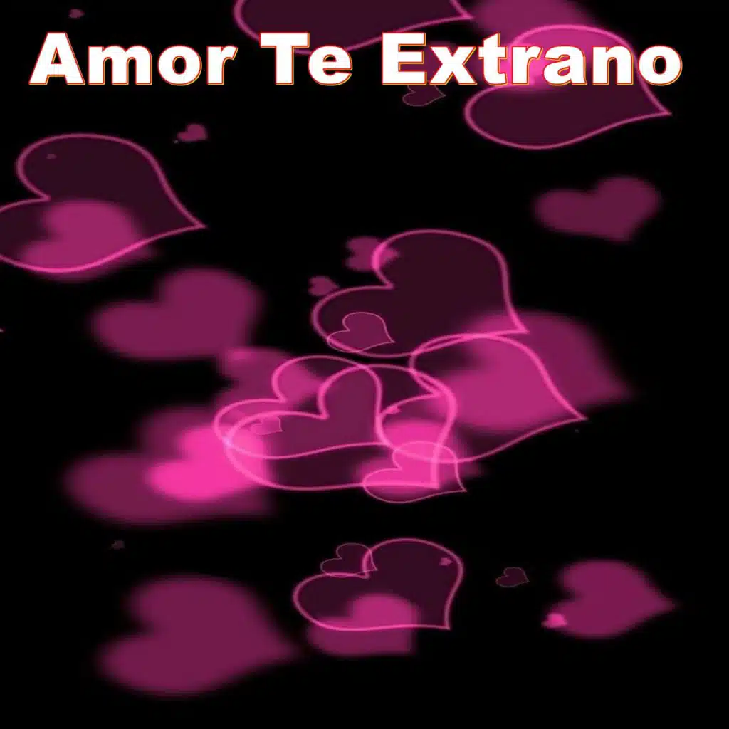 Amor Te Extrano