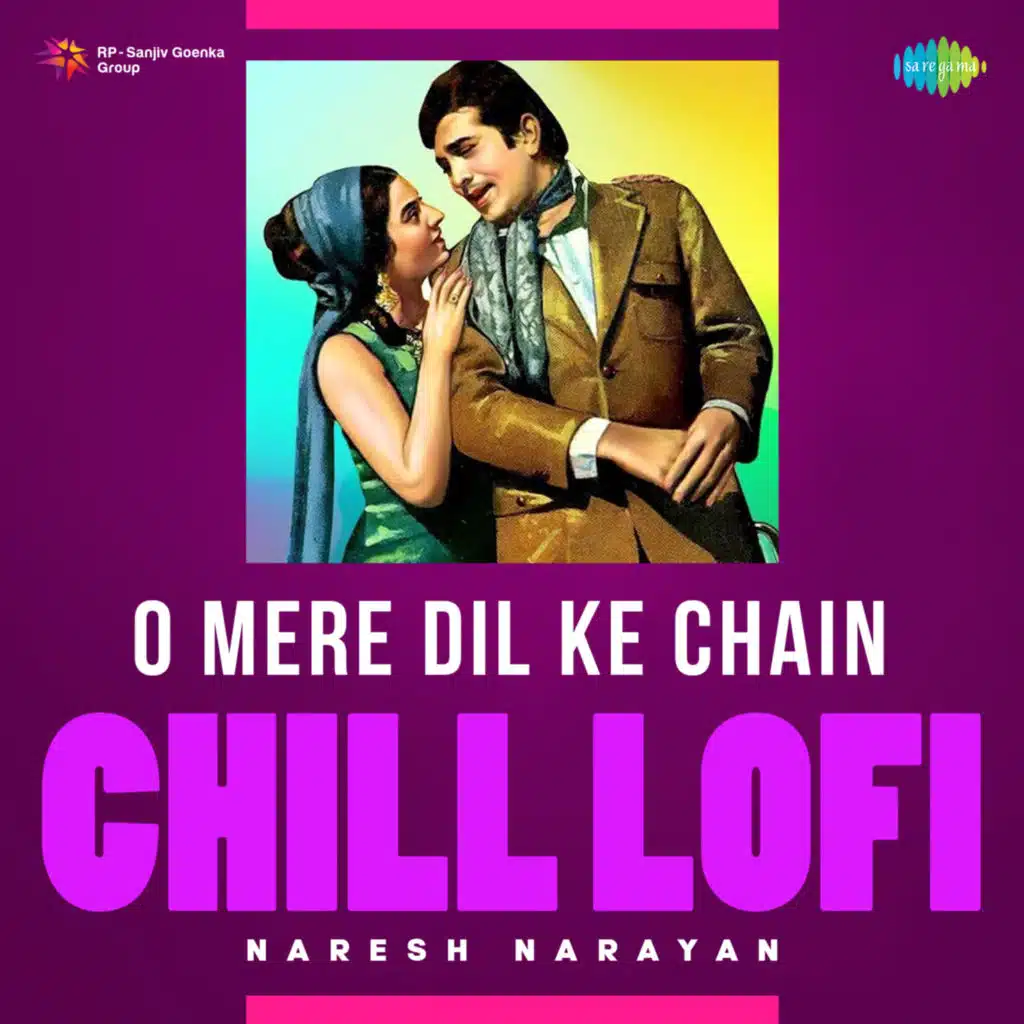 O Mere Dil Ke Chain (Chill Lofi) [feat. Naresh Narayan]