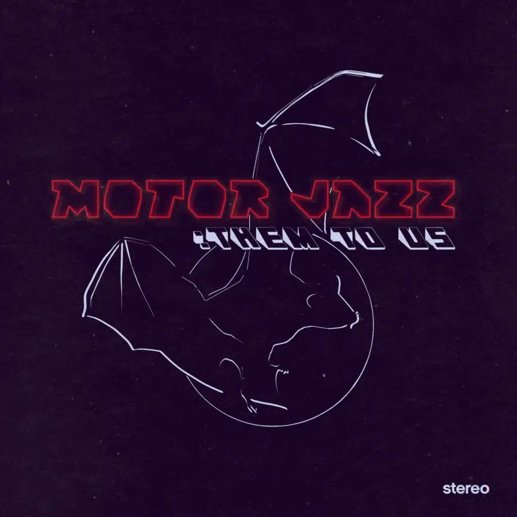 Motor Jazz: Them to Us
