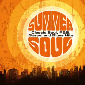Summer Soul: Classic Soul, R&B, Gospel and Blues Hits