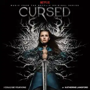 I Could Be Your King (Music from the Netflix Original Series "Cursed")