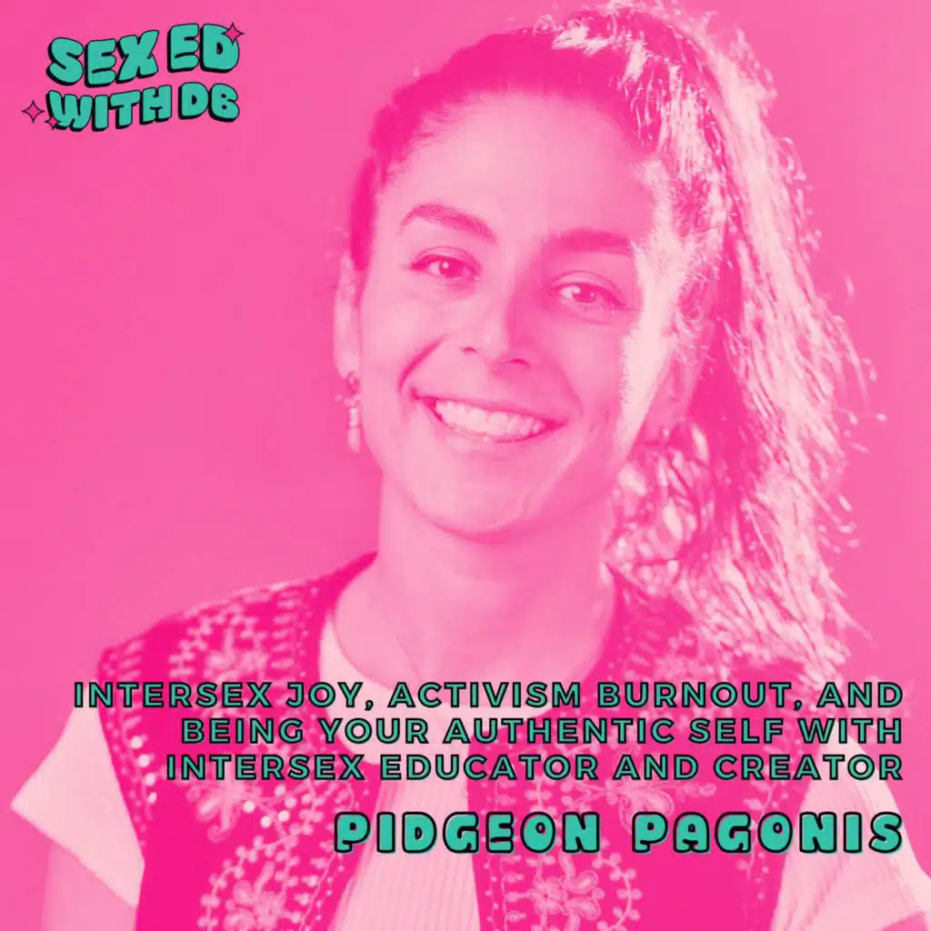 Intersex Joy, Activism Burnout, and Being Your Authentic Self with Intersex Educator and Creator Pidgeon Pagonis