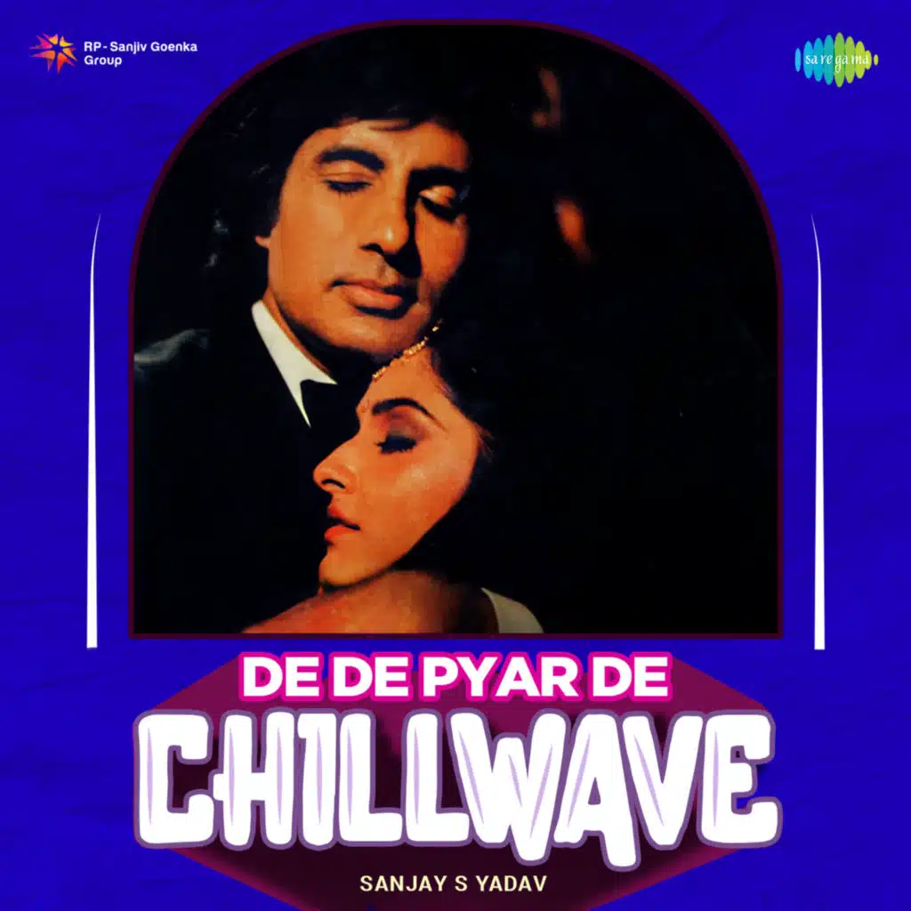 De De Pyar De (Chillwave) [feat. Sanjay S Yadav]
