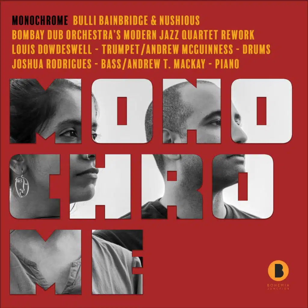 Monochrome (Bombay Dub Orchestra's Modern Jazz Quartet Rework) [feat. Andrew T Mackay, Louis Dowdeswell, Joshua Rodrigues & Andrew McGuinness]
