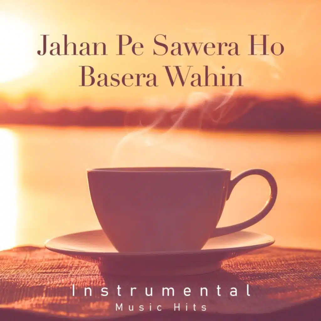 Jahan Pe Sawera Ho Basera Wahin (From "Baseraa" / Instrumental Music Hits)