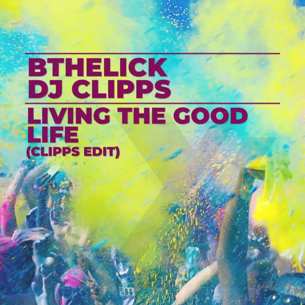 Living the Good Life (Clipps Edit)