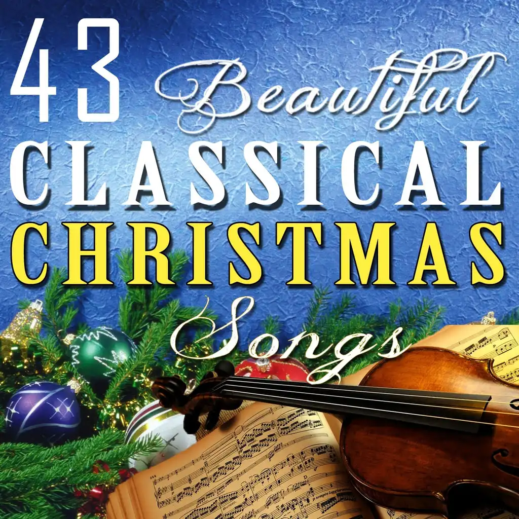43 Beautiful Classical Christmas Songs