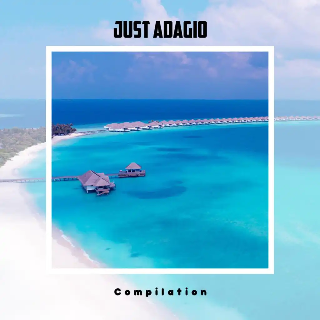 Just Adagio Compilation