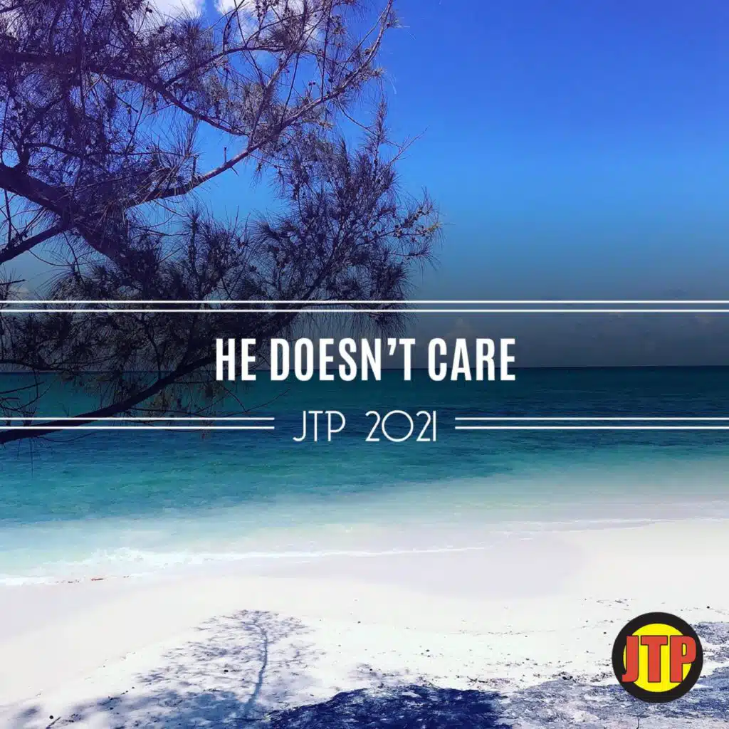 He Doesn't Care Jtp 2021