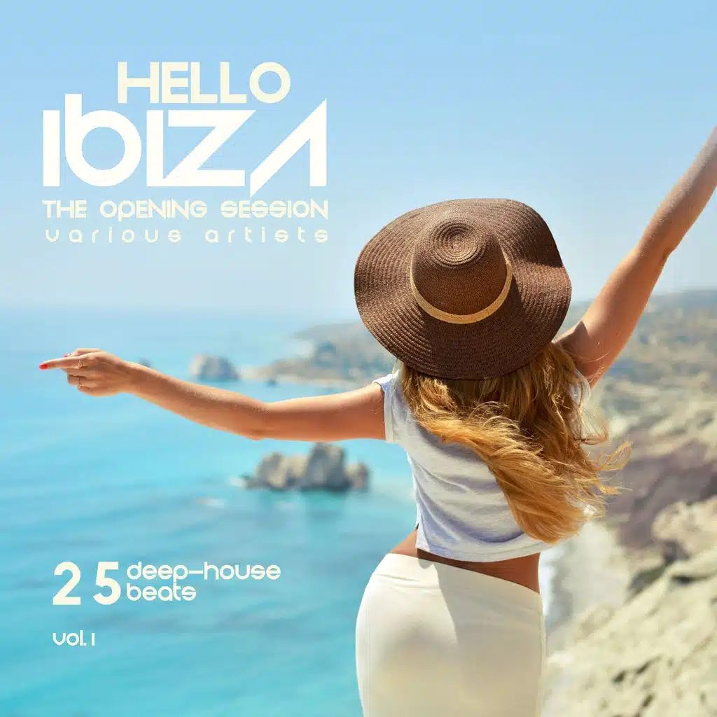 Hello IBIZA (The Opening Session) [25 Deep House Beats], Vol. 1