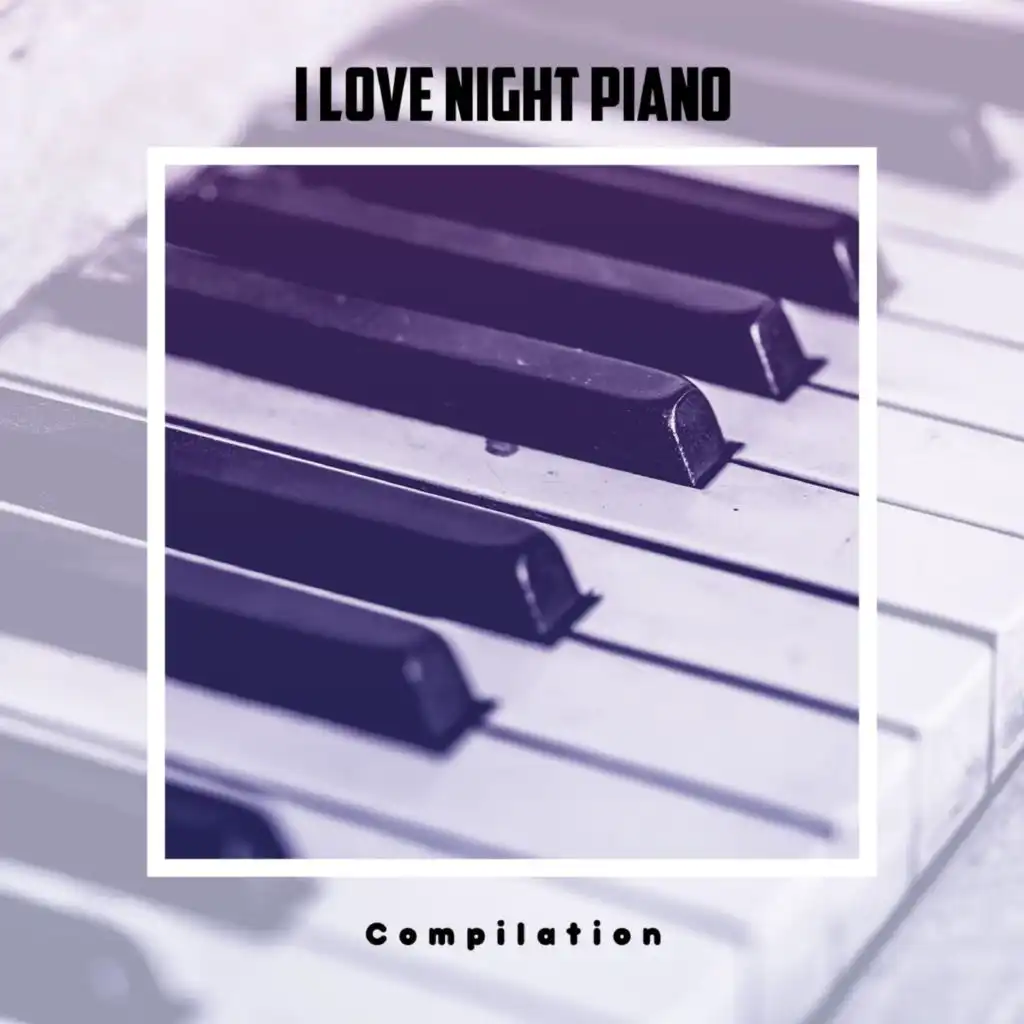 I Love Night Piano Compilation