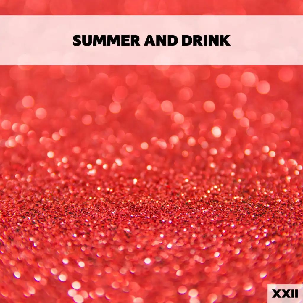 Summer And Drink XXII