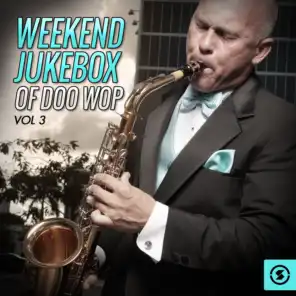 Weekend Jukebox of Doo Wop, Vol. 3