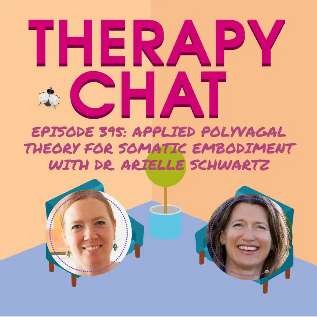 395: Applied Polyvagal Theory For Somatic Embodiment With Dr. Arielle Schwartz