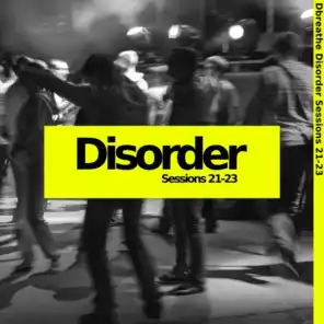Disorder Sessions 21-23
