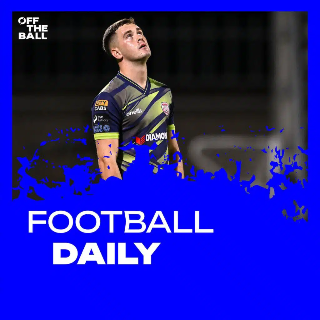 Football Daily: Derry denied playoff place on penalties, FAI Cup second round tonight, Lavia completes move to Chelsea