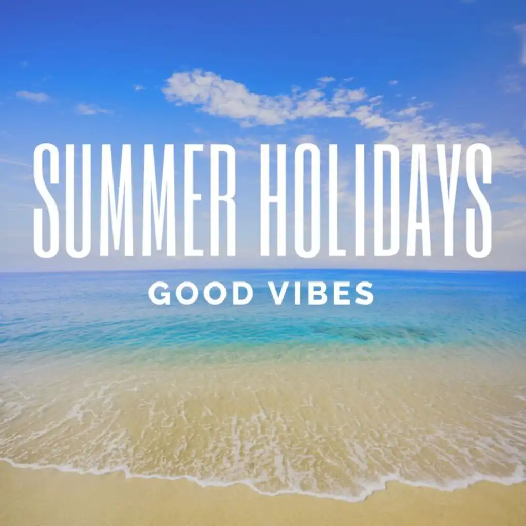 Summer Holidays - Good Vibes