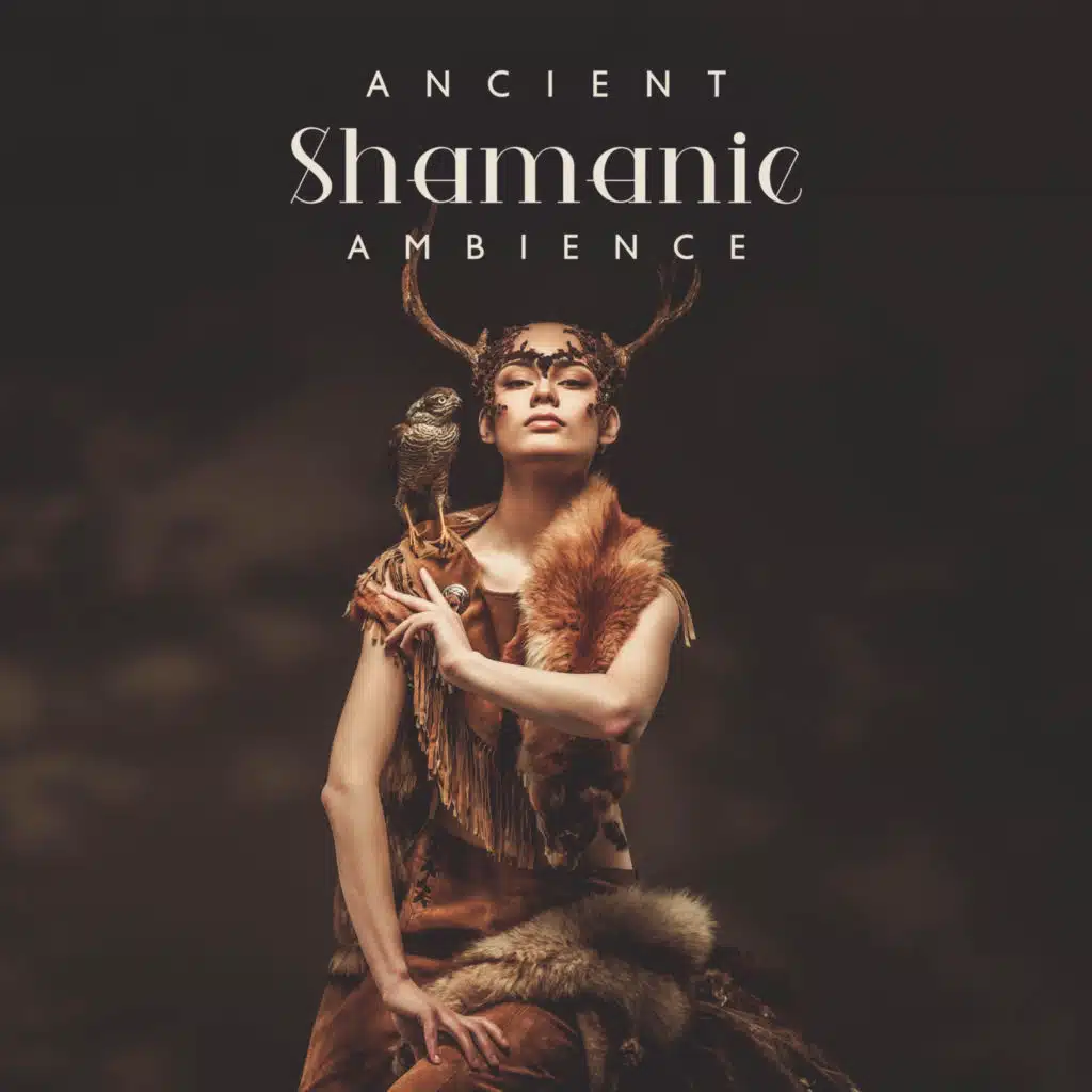 Ancient Shamanic Ambience: Strong Spirit Music, Deep Drumming