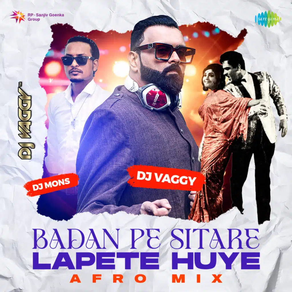 Badan Pe Sitare Lapete Huye (Afro Mix) [feat. DJ Vaggy & DJ Mons]