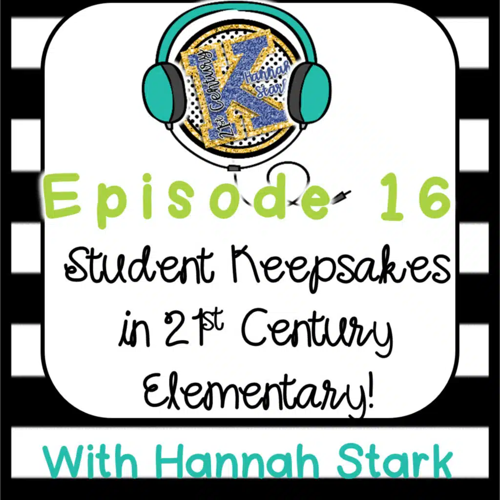 Student Keepsakes in the 21st Century Classroom