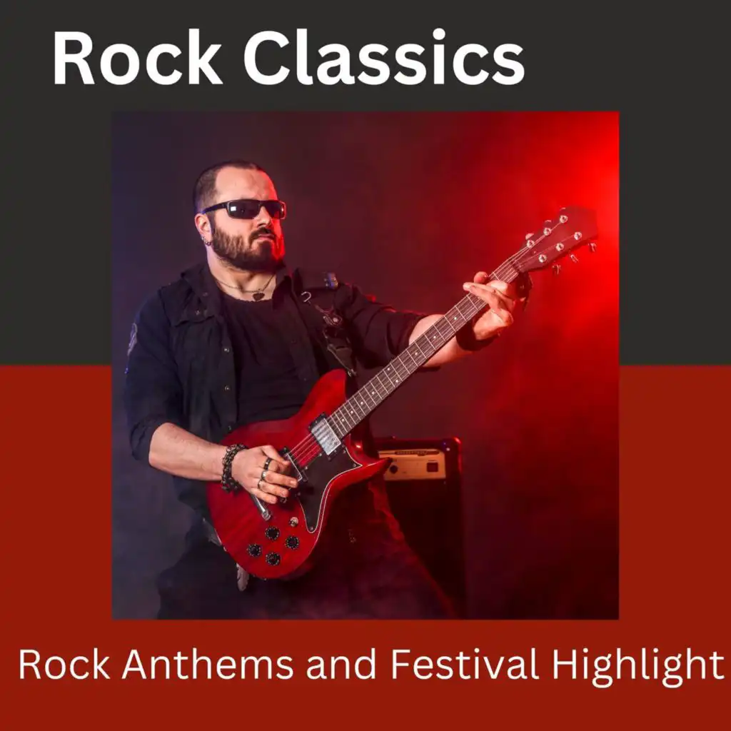 Rock Classics - Rock Anthems and Festival Highlight