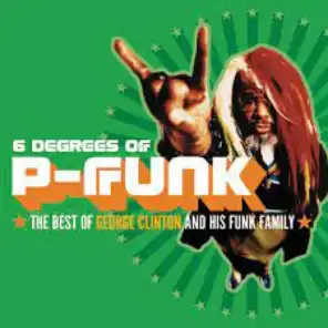 Six Degrees Of P-Funk: The Best Of George Clinton & His Funk Family