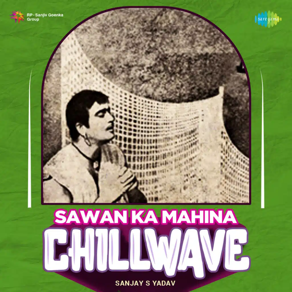 Sawan Ka Mahina (Chillwave) [feat. Sanjay S Yadav]