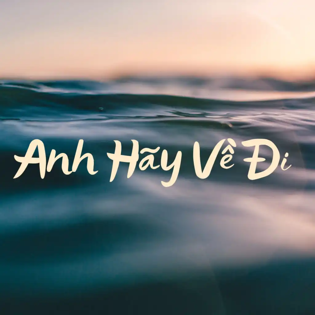 Anh Hãy Về Đi