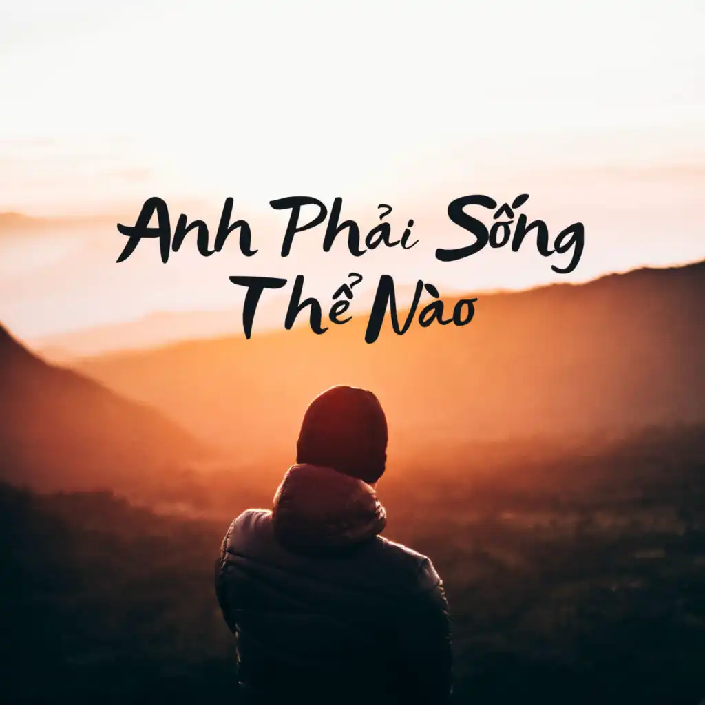 Anh Phải Sống Thế nào