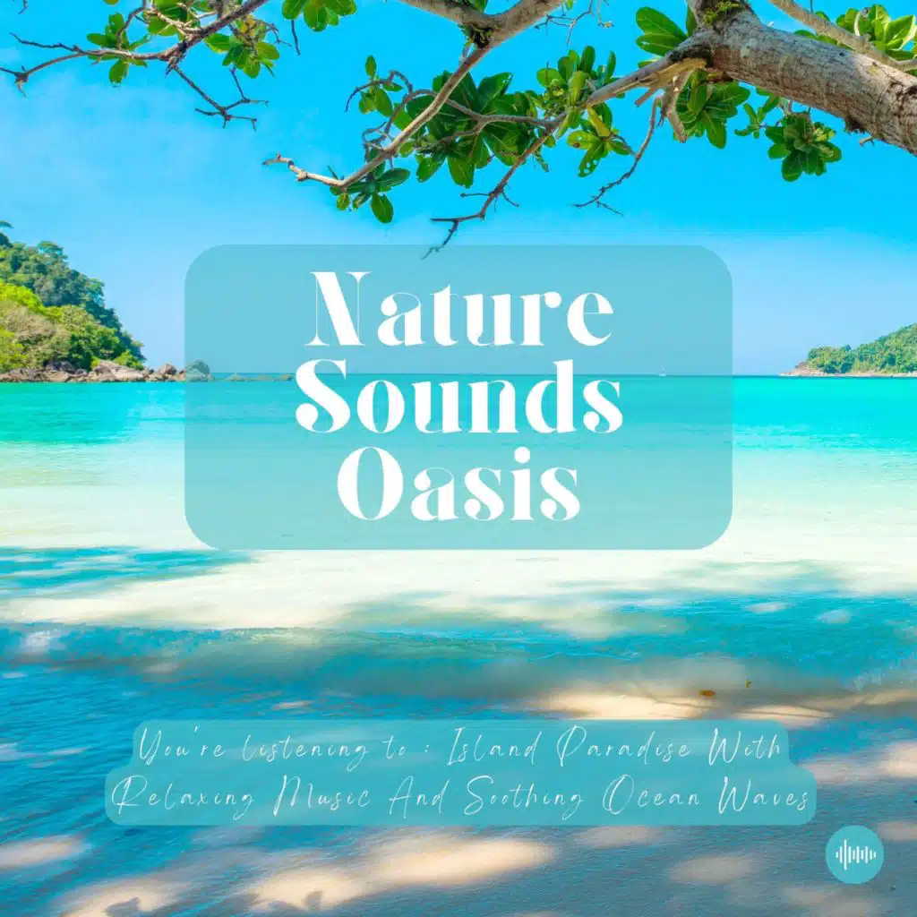 Island Paradise Ambiance With Relaxing Music & Ocean Waves For Deep Sleep, Meditation, Relaxation Or Focus | Nature Sounds, Sleep Sounds, Sleep Music, Study Music, Zen, Piano, Spa, Musique Pour Dormir