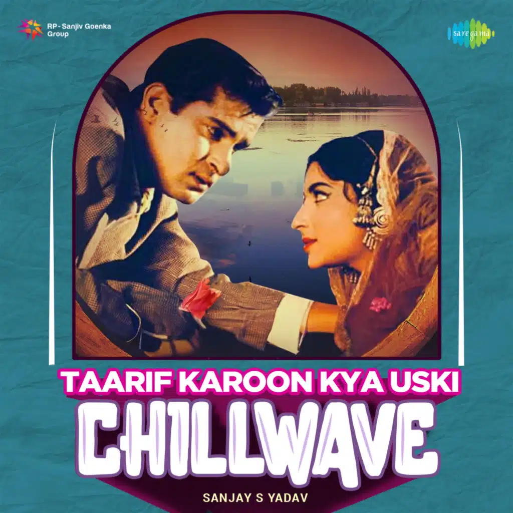 Taarif Karoon Kya Uski (Chillwave) [feat. Sanjay S Yadav]