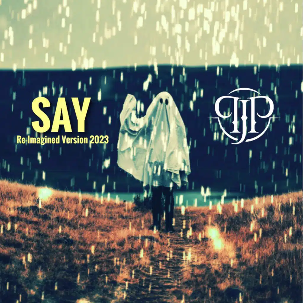 Say (2023 Re-Imagined Version)