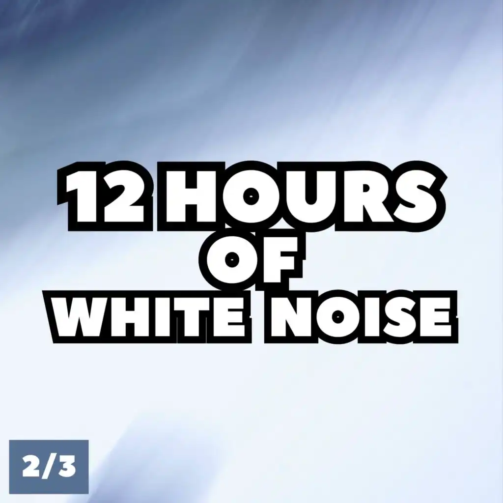 12 Hours of White Noise