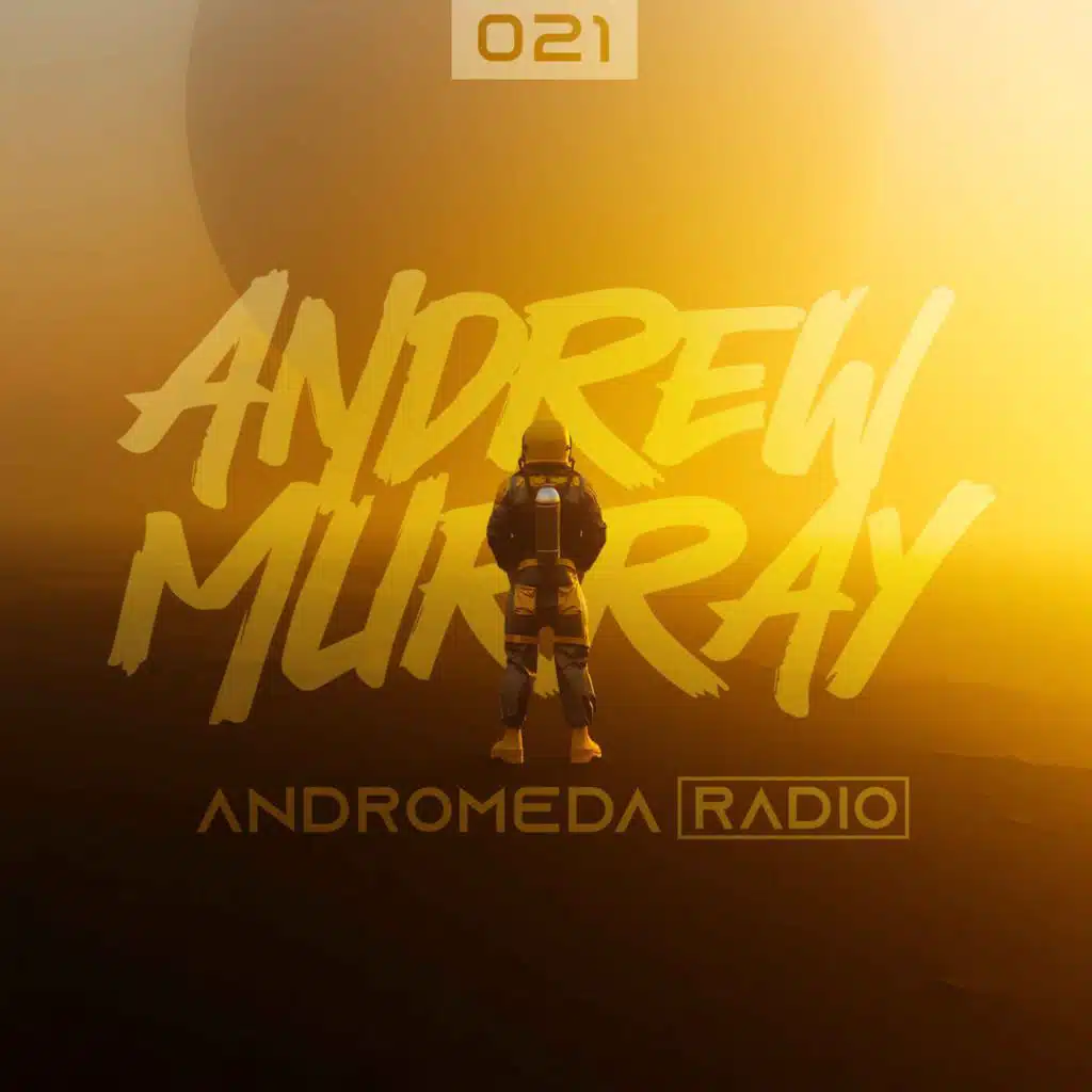 Andrew Murray Presents Andromeda Radio | 021 (Yan Solo/Anyma/Rinzen)