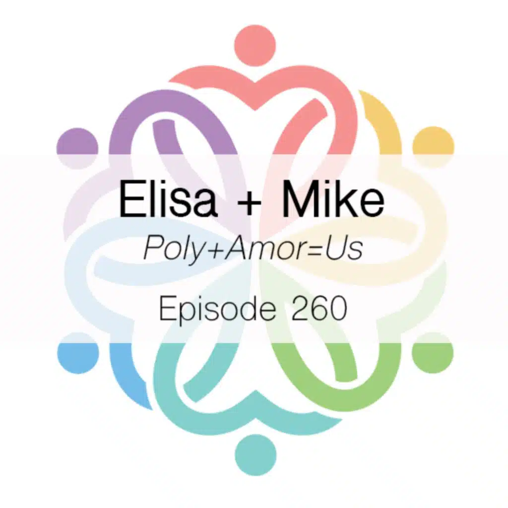 Ep 260 - Poly+Amor=Us  (Elisa + Mike)