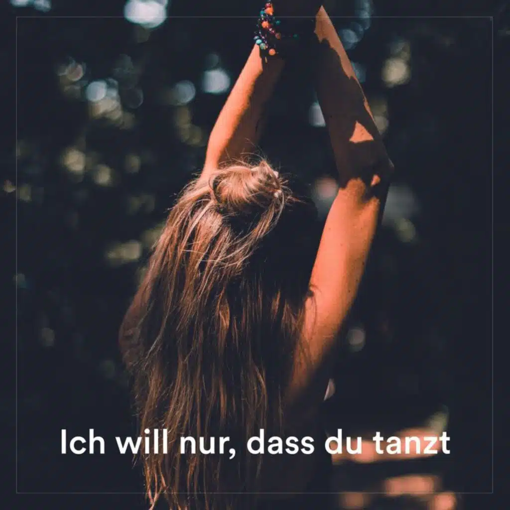 Ich will nur, dass du tanzt