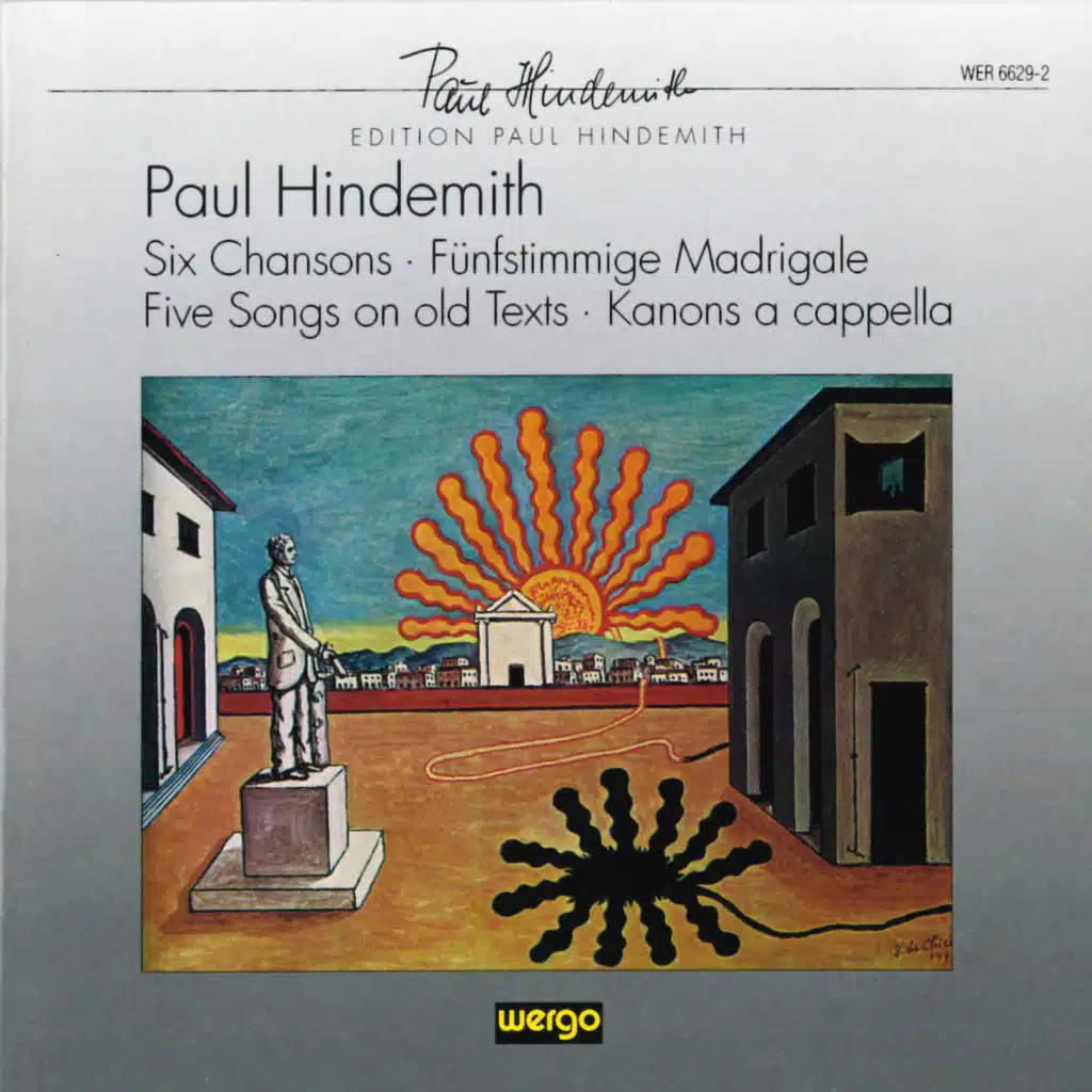 Hindemith: Six Chansons / Fünfstimmige Madrigale / Five Songs on old Texts / Kanons a cappella