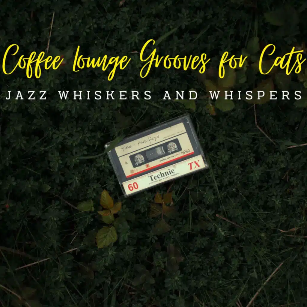 Jazz Whiskers and Whispers: Coffee Lounge Grooves for Cats