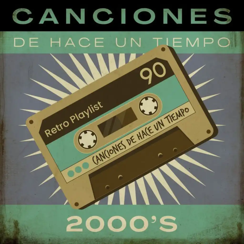 Canciones De Hace Un Tiempo - 2000's