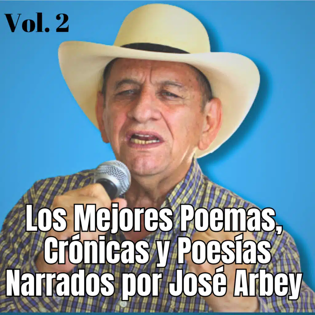 Los Mejores Poemas, Crónicas y Poesías Narrados por José Arbey, Vol. 2